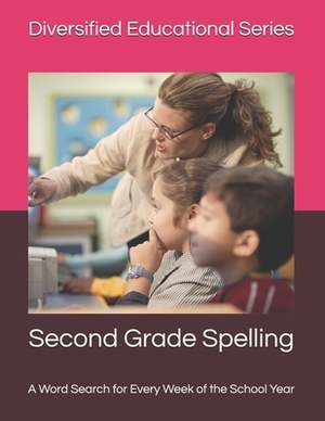 Second Grade Spelling: A Word Search for Every Week of the School Year by Diversified Company, Martin Stevens