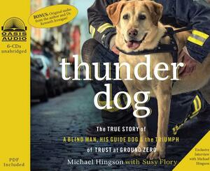 Thunder Dog (Library Edition): The True Story of a Blind Man, His Guide Dog, and the Triumph of Trust at Ground Zero by Michael Hingson, Susy Flory