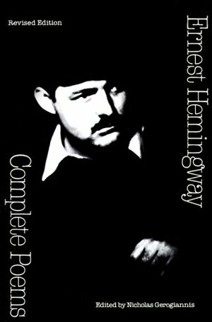 Complete Poems by Ernest Hemingway, Nicholas Gerogiannis