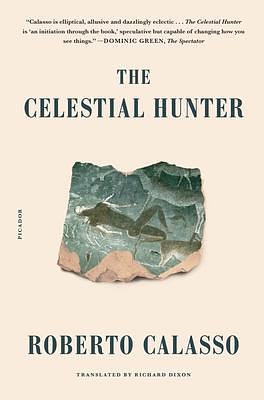 Celestial Hunter by Richard Dixon, Roberto Calasso