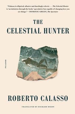 Celestial Hunter by Roberto Calasso, Richard Dixon