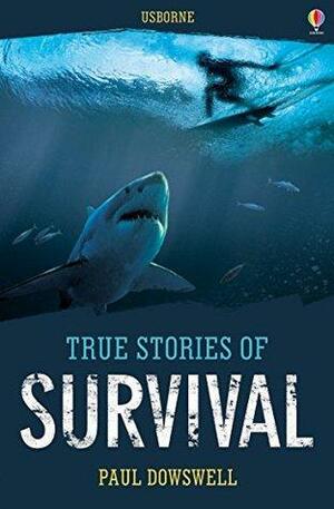 True Stories of Survival: Usborne True Stories by Paul Dowswell