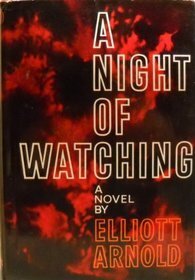 A Night of Watching by Elliott Arnold