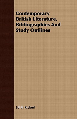 Contemporary British Literature, Bibliographies and Study Outlines by Edith Rickert