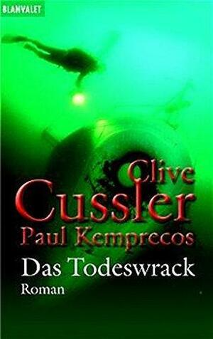Das Todeswrack. by Paul Kemprecos, Clive Cussler, Clive Cussler