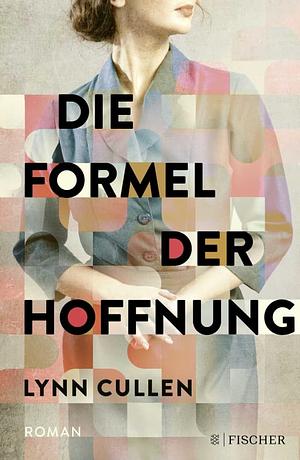 Die Formel der Hoffnung by Lynn Cullen