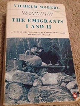 The Emigrants I and II: The Emigrants and Unto a Good Land by Vilhelm Moberg