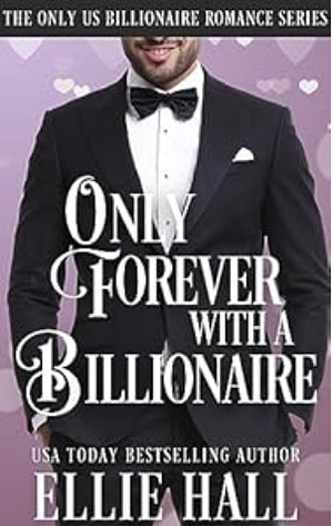 Only Forever with a Billionaire by Ellie Hall