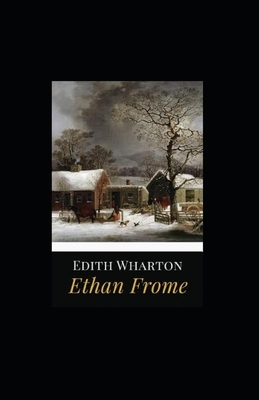 Ethan Frome Illustrated by Edith Wharton