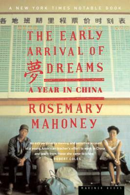 The Early Arrival of Dreams: A Year in China by Rosemary Mahoney