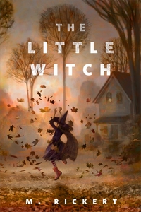 The Little Witch by M. Rickert