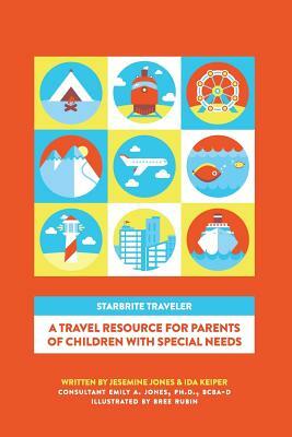 STARBRITE Traveler: A Travel Resource For Parents Of Children With Special Needs by Jesemine Jones