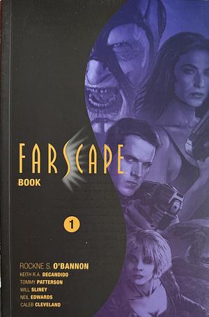 Farscape Omnibus Book One by Keith R.A. DeCandido, Rockne S. O’Bannon