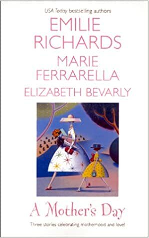 A Mother's Day by Elizabeth Bevarly, Emilie Richards, Marie Ferrarella