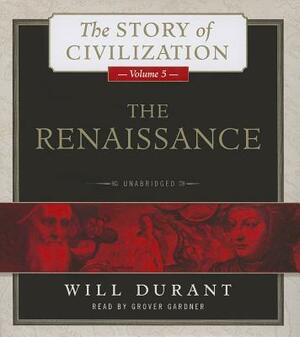 The Renaissance: A History of Civilization in Italy from 1304-1576 Ad by Will Durant