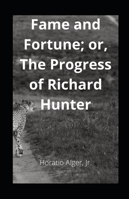 Fame and Fortune; or, The Progress of Richard Hunter illustrated by Horatio Alger Jr.