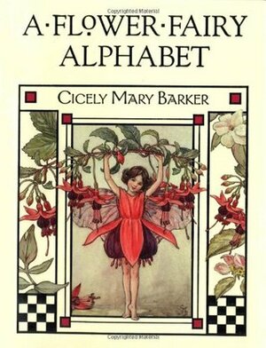 A Flower Fairy Alphabet by Cicely Mary Barker