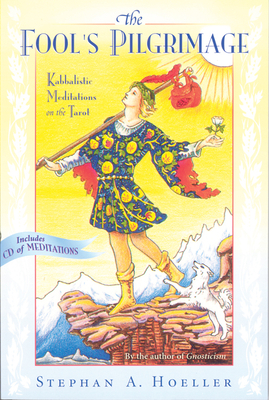 Fool's Pilgrimage: Kabbalistic Meditations on the Tarot [With CD] by Stephan A. Hoeller