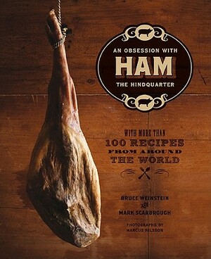 Ham: An Obsession with the Hindquarter by Bruce Weinstein, Mark Scarbrough