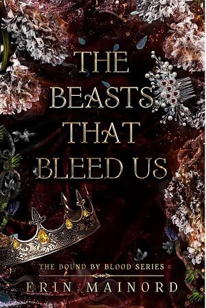 The Beasts That Bleed Us by Erin Mainord