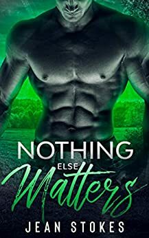 Nothing Else Matters by Jean Stokes