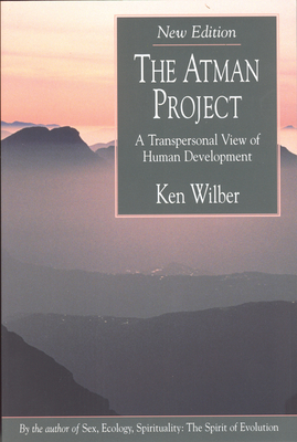 The Atman Project: A Transpersonal View of Human Development by Ken Wilber