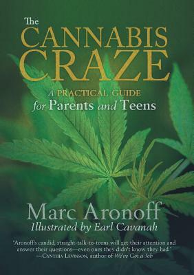 The Cannabis Craze: A Practical Guide for Parents and Teens by Marc Aronoff