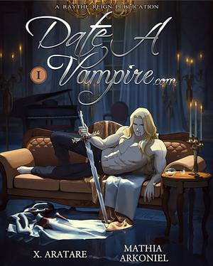 Date A Vampire.com 1 by Raythe Reign, Mathia Arkoniel, X. Aratare