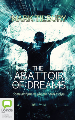 The Abattoir of Dreams by Mark Tilbury
