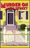 Murder on Main Street: Small-Town Crime From Ellery Queen's Mystery Magazine & Alfred Hitchcock's Mystery Magazine by Rex Miller, Virginia Long, William T. Lowe, James Lawrence Powell, Steve Barancik, Ellane Caveney, Lawrence Treat, Jeffrey Bush, Judith O'Neill, Lawrence Block, William Bankier, Jas R. Petrin, Dorothy Salisbury Davis, Florence V. Mayberry, Jeremiah Healy, Gloria Ericson, Joan Hess, Stephen Wasylyk, Joyce Harrington, E.N. Welch, Sharon Mitchell, J.A. Paul, Brenda Melton Burnham, George Baxt, Jeffry Scott, Karen Parker, Augusta Hancock, Simon Brett, Don Marshall, Jean Leslie, Stanley Ellin, Vickie Dubois, Joseph Hansen, Donald E. Westlake, Ed Poole, Kristine Kathryn Rusch, Barbara Owens, Charlotte Armstrong, James McKimmey, Rob Kantner, Cynthia Manson