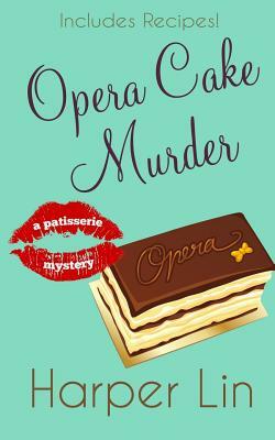 Opera Cake Murder by Harper Lin