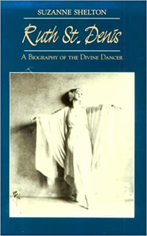 Ruth St. Denis: A Biography of the Divine Dancer by Suzanne Shelton, William H. Goetzmann