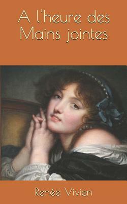A l'Heure Des Mains Jointes by Renée Vivien