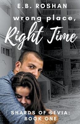 Wrong Place, Right Time by E.B. Roshan