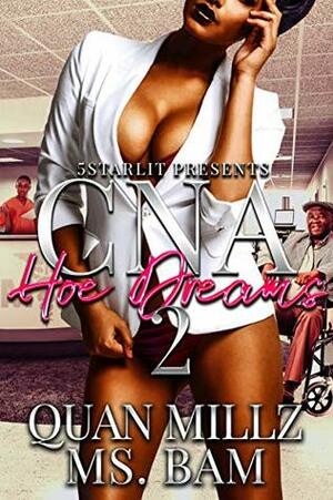 CNA HOE DREAMS: Episode 2 - THE FINALE by Quan Millz, Ms. Bam