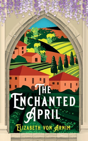 The Enchanted April by Elizabeth von Arnim