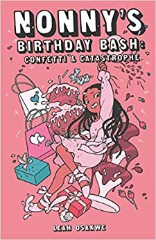 Nonny's Birthday Bash: Confetti & Catastrophe (Absolutely Nonny, #1) by Leah Osakwe