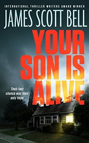 Your Son Is Alive by James Scott Bell