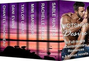 Hotshot Desire: Love After Dark: Action, Suspense, Hot Romance Boxed Set by Dani Evans, Chantel Rhondeau, Rachelle Ayala, Taylor Lavati, Mimi Barbour, Sable Hunter