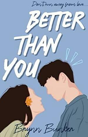 Better than you by Brynn bunker