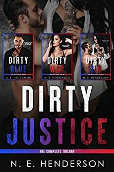 Dirty Justice: The Complete Trilogy by N.E. Henderson