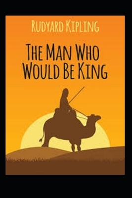 The Man Who Would be King Illustrated by Rudyard Kipling