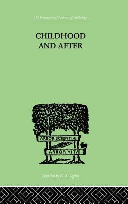 Childhood and After: Some Essays and Clinical Studies by Susan Isaacs