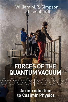Forces of the Quantum Vacuum: An Introduction to Casimir Physics by 
