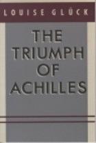 Triumph of Achilles by Louise Glück