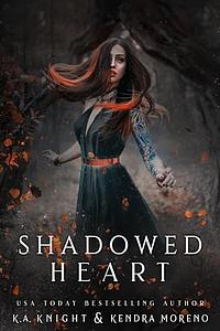 Shadowed Heart by Kendra Moreno, K.A. Knight, K.A. Knight