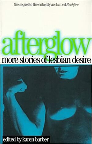 Afterglow: More Stories Of Lesbian Desire by Karen Barber