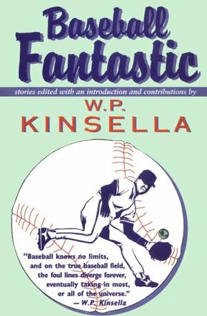 Baseball Fantastic by W.P. Kinsella