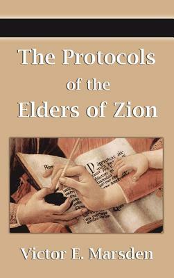 The Protocols of the Elders of Zion (Protocols of the Wise Men of Zion, Protocols of the Learned Elders of Zion, Protocols of the Meetings of the Lear by Victor E. Marsden