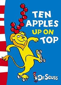 Ten Apples Up On Top! by Dr. Seuss